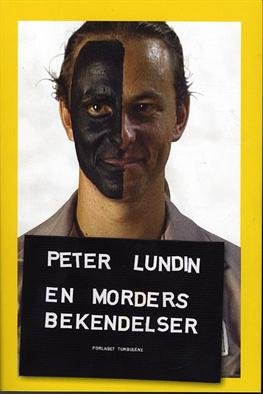 En morders bekendelser - Peter Lundin - Kirjat - Forlaget Turbulenz - 9788799191840 - tiistai 22. syyskuuta 2009