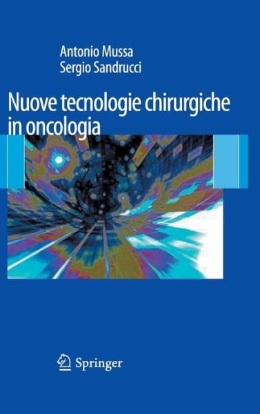 Cover for Mussa  Antonio · Nuove Tecnologie Chirurgiche in Oncologia (Hardcover Book) [2012 edition] (2011)
