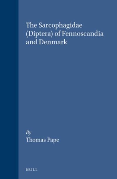 Cover for Th Pape · The Sarcophagidae - Diptera - of Fennoscandia and Denmark (Fauna Entomologica Scandinavica) (Hardcover bog) (1987)