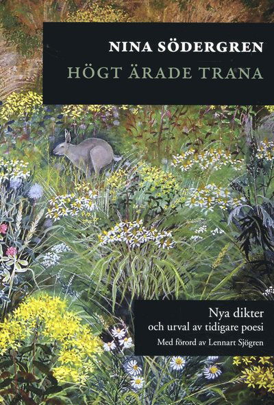 Cover for Nina Södergren · Högt ärade trana : nya dikter och urval av tidigare poesi (Book) (2012)