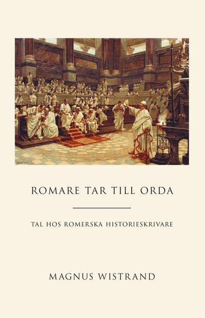 Cover for Magnus Wistrand · Romare tar till orda. Tal i romersk historieskrivning (Book) (2024)