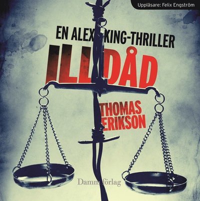 Cover for Thomas Erikson · Alex King: Illdåd (Lydbok (MP3)) (2012)