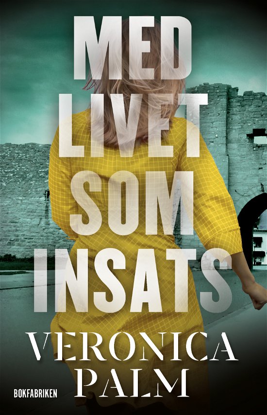 Med livet som insats - Veronica Palm - Bøger - Bokfabriken - 9789180310840 - 13. maj 2024