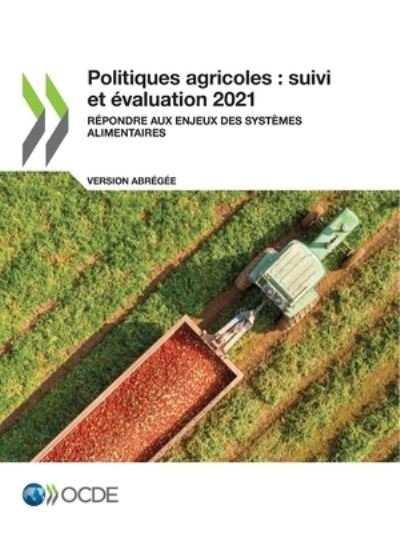 Cover for Oecd · Politiques Agricoles: Suivi Et Evaluation 2021 (Version Abregee) Repondre Aux Enjeux Des Systemes Alimentaires (Pocketbok) (2021)