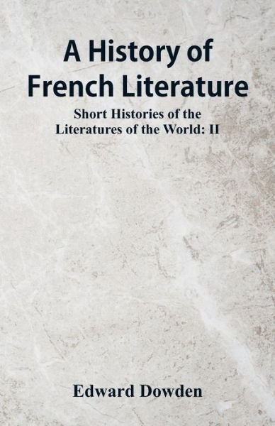 Cover for Edward Dowden · A History of French Literature (Paperback Book) (2018)