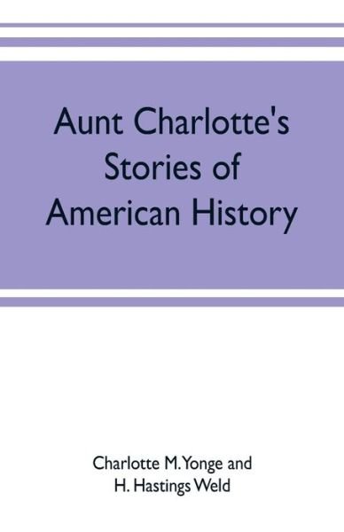Cover for Charlotte M Yonge · Aunt Charlotte's stories of American history (Paperback Book) (2019)