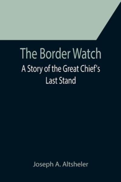 Cover for Joseph A. Altsheler · The Border Watch (Paperback Book) (2021)