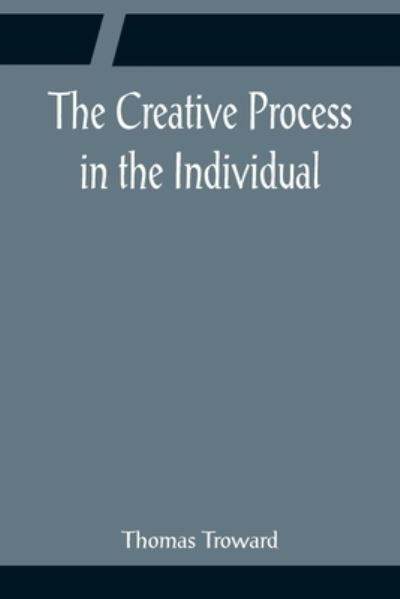 The Creative Process in the Individual - Thomas Troward - Books - Alpha Edition - 9789356081840 - April 11, 2022