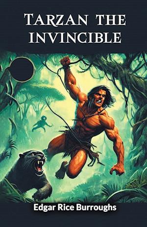 Tarzan the invincible (Edition2024) - Edgar Rice Burroughs - Books - Double 9 Books LLP - 9789368099840 - September 20, 2024