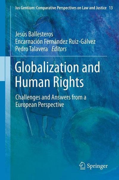 Jesus Ballesteros · Globalization and Human Rights: Challenges and Answers from a European Perspective - Ius Gentium: Comparative Perspectives on Law and Justice (Paperback Book) [2012 edition] (2014)