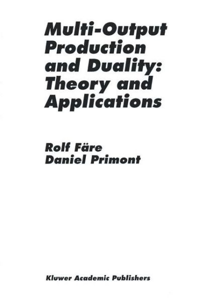 Multi-Output Production and Duality: Theory and Applications - Rolf Fare - Livros - Springer - 9789401042840 - 27 de setembro de 2012
