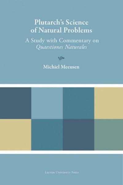 Michiel Meeusen · Plutarch's Science of Natural Problems: A Study with Commentary on Quaestiones Naturales - Plutarchea Hypomnemata (Gebundenes Buch) (2017)