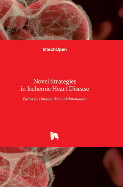 Cover for Umashankar Lakshmanadoss · Novel Strategies in Ischemic Heart Disease (Hardcover Book) (2012)