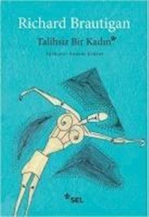 Cover for Richard Brautigan · Talihsiz Bir Kad?n (Paperback Bog) (2019)