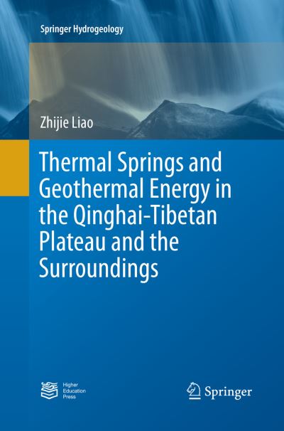 Cover for Zhijie Liao · Thermal Springs and Geothermal Energy in the Qinghai-Tibetan Plateau and the Surroundings - Springer Hydrogeology (Paperback Book) [Softcover reprint of the original 1st ed. 2018 edition] (2018)