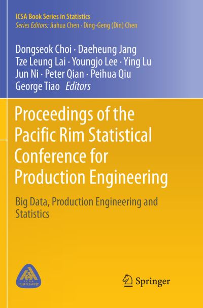 Cover for Proceedings of the Pacific Rim Statistical Conference for Production Engineering: Big Data, Production Engineering and Statistics - ICSA Book Series in Statistics (Paperback Book) [Softcover reprint of the original 1st ed. 2018 edition] (2018)