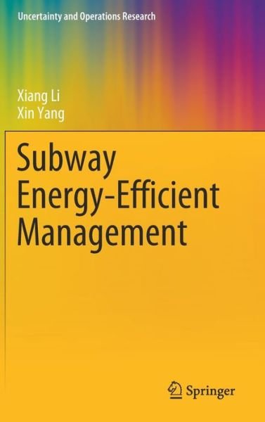 Cover for Xiang Li · Subway Energy-Efficient Management - Uncertainty and Operations Research (Gebundenes Buch) [1st ed. 2020 edition] (2020)