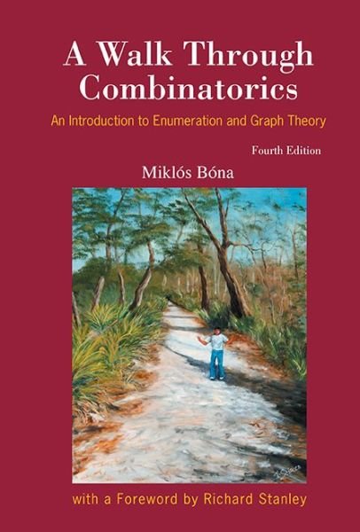 Cover for Bona, Miklos (Univ Of Florida, Usa) · Walk Through Combinatorics, A: An Introduction To Enumeration And Graph Theory (Hardcover Book) [Fourth, 4 Revised edition] (2016)