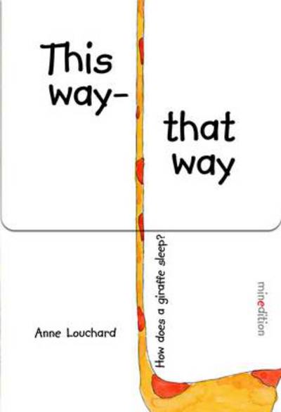 Cover for Anne Louchard · This Way That Way: How Does a Giraffe Sleep? (Board book) (2013)