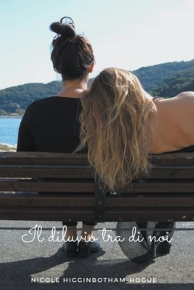 Il diluvio tra di noi - Nicole Higginbotham-Hogue - Books - Nicole Higginbotham-Hogue - 9798201066840 - October 12, 2021