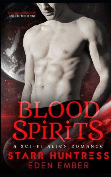 Blood Spirits: A Scifi Alien Romance - Daerr Vampire Trilogy - Starr Huntress - Books - Independently Published - 9798445114840 - April 2, 2022