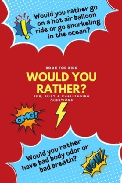 Cover for Little Dumpling Press · Would You Rather: Fun, Silly, Challenging Questions: Book for Kids (Paperback Book) (2021)