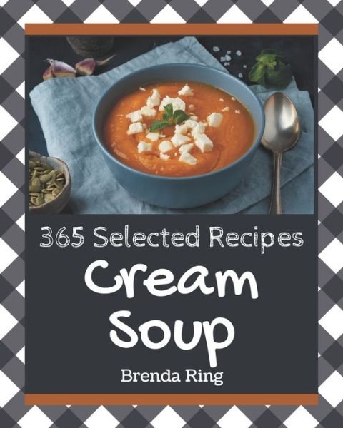 Cover for Independently Published · 365 Selected Cream Soup Recipes (Taschenbuch) (2020)