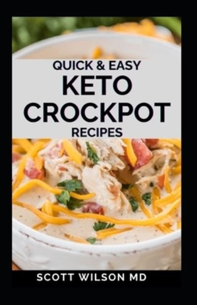 Cover for Scott Wilson · Quick and Easy Keto Crockpot Recipes (Pocketbok) (2021)