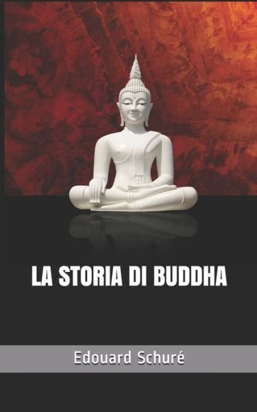 Cover for Edouard Schure · La storia di Buddha (Paperback Book) (2021)