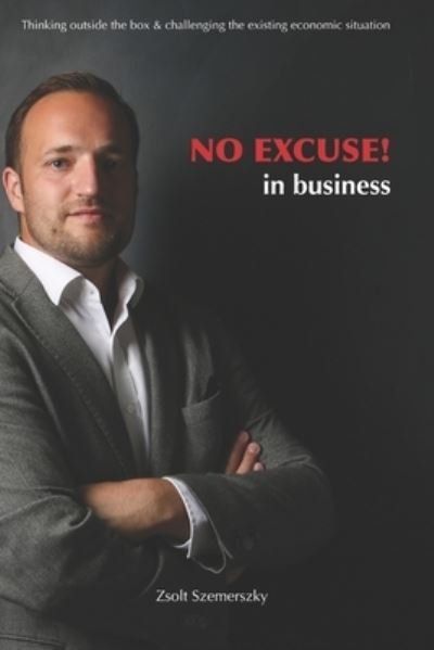 Cover for Zsolt Szemerszky · NO EXCUSE! in business (Pocketbok) (2020)