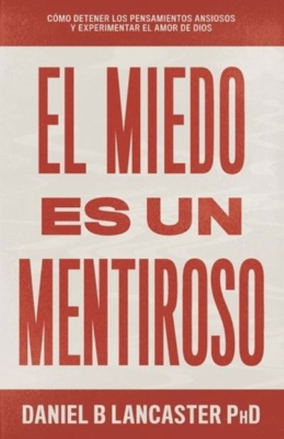 Cover for Daniel B Lancaster · El Miedo es un Mentiroso (Pocketbok) (2020)
