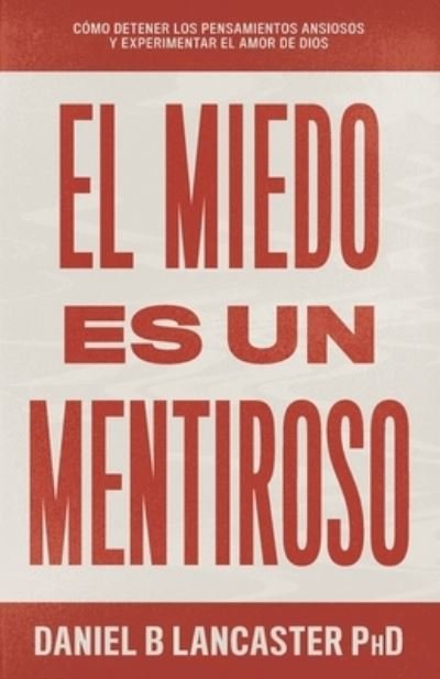 Cover for Daniel B Lancaster · El Miedo es un Mentiroso (Paperback Bog) (2020)