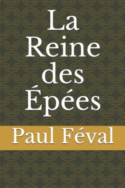 Cover for Paul Feval · La Reine des Epees (Paperback Book) (2020)