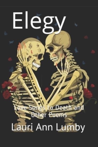 Cover for Lauri Ann Lumby · Elegy: Love songs to Death and other poems (Paperback Book) (2021)