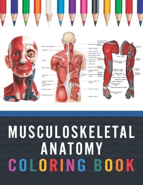 Cover for Publication Saijeylane Publication · Musculoskeletal Anatomy Coloring Book: Medical Anatomy Coloring Book for kids Boys and Girls. Physiology Coloring Book for kids. Stress Relieving, Relaxation &amp; Fun Coloring Book. Musculoskeletal Anatomy Coloring Book for Kids Boys Girls Teens. (Taschenbuch) (2021)
