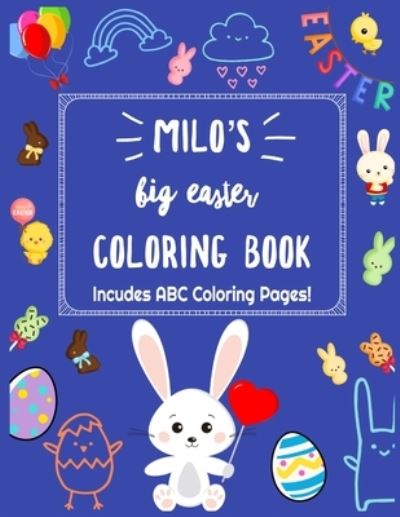 Milo's Big Easter Coloring Book, Includes ABC Coloring Pages: A Jumbo Coloring Book With More Than 100 Pages of Easter Coloring for Toddlers and Preschool Kids - Named Easter Coloring Books - Store Crewbie Store - Książki - Independently published - 9798722426840 - 15 marca 2021