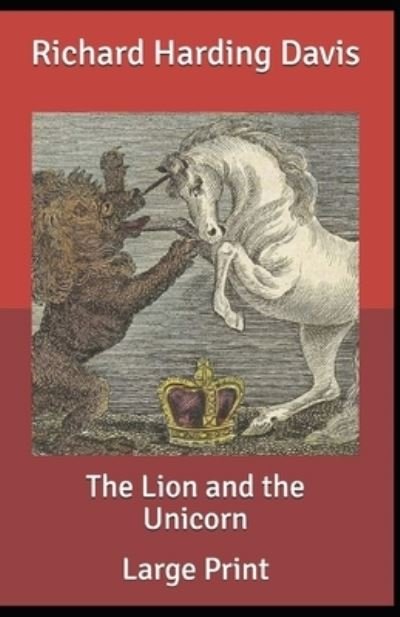 Cover for Richard Harding Davis · The Lion and the Unicorn Illustrated (Taschenbuch) (2021)