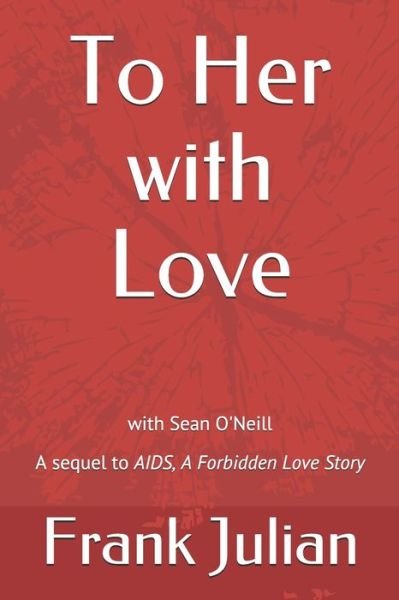 Cover for Frank S Julian · To Her with Love: The Sequel to &quot;AIDS, A Forbidden Love Story&quot; (Paperback Book) (2021)