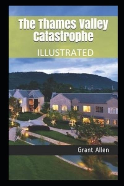 Cover for Grant Allen · The Thames Valley Catastrophe Illustrated (Paperback Book) (2021)