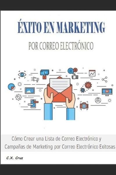 Cover for C X Cruz · Exito En Marketing Por Correo Electronico (Pocketbok) (2021)