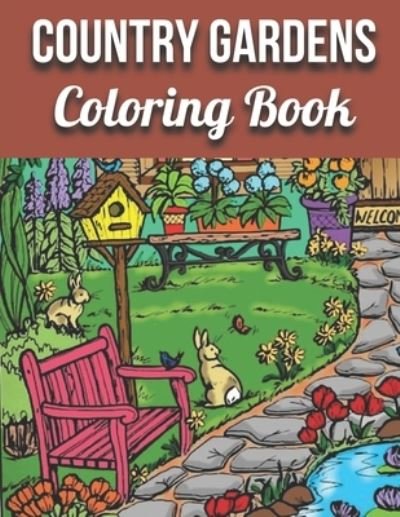 Cover for First Choice · Country Gardens Coloring Book: An Adult Coloring Book Featuring Beautiful Country Gardens and Charming Countryside Scenery for Stress Relief and Relaxation (Taschenbuch) (2021)