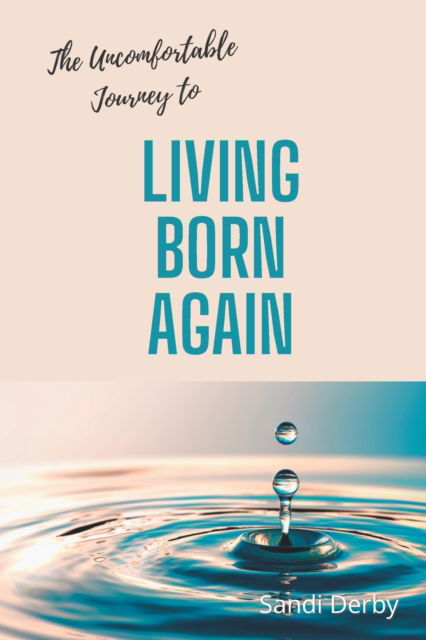 Cover for Sandi Derby · Living Born Again: The Uncomfortable Journey (Paperback Book) (2022)