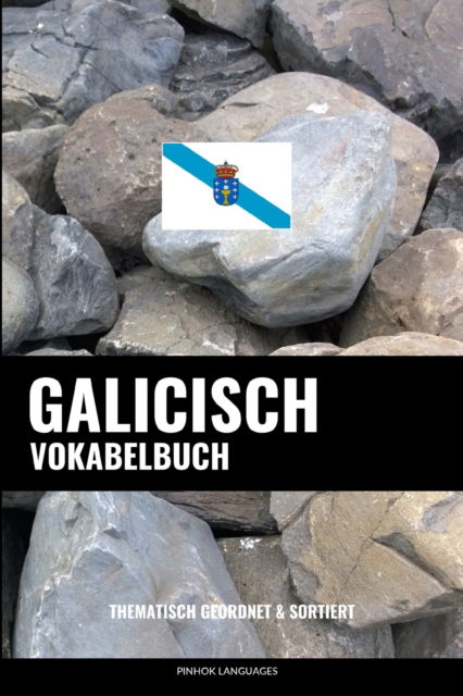 Cover for Languages Pinhok Languages · Galicisch Vokabelbuch: Thematisch Gruppiert &amp; Sortiert (Paperback Book) (2022)