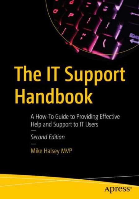 Cover for Mike Halsey · The IT Support Handbook: A How-To Guide to Providing Effective Help and Support to IT Users (Paperback Book) [Second edition] (2024)