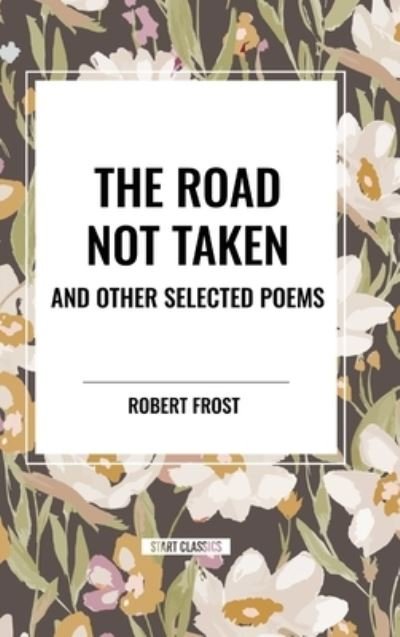 Cover for Robert Frost · The Road Not Taken and Other Selected Poems (Gebundenes Buch) (2024)