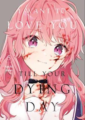 I Want to Love You Till Your Dying Day 5 - I Want to Love You Till Your Dying Day - Nachi Aono - Books - Kodansha America, Inc - 9798888773840 - October 14, 2025