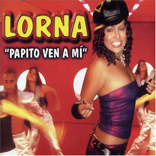 Papito Ven a Mi - Lorna - Musik - GDC - 0090204839841 - maanantai 29. elokuuta 2005