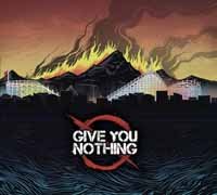 Give You Nothing - Give You Nothing - Musik - SNUBBED RECORDS - 0755491130841 - 19. juli 2019