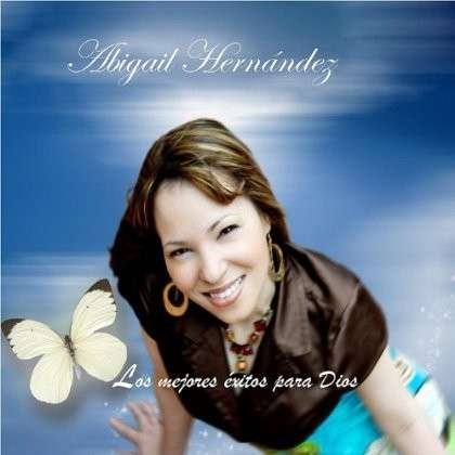 Cover for Abigail Hernandez · Los Mejores Exitos Para Dios (CD) (2011)