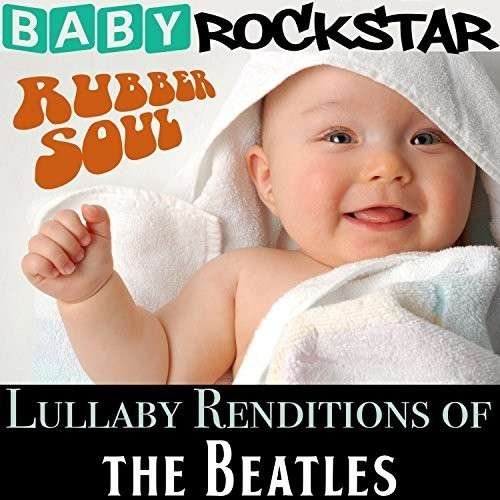 Cover for Baby Rockstar · Lullaby Renditions of the Beatles: Rubber Soul (CD) (2014)